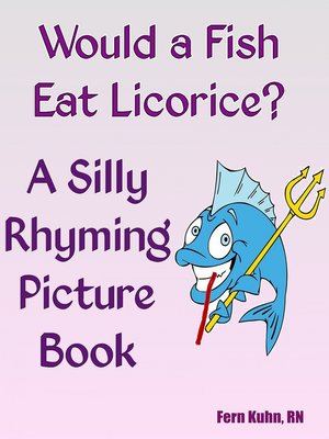 cover image of Would a Fish Eat Licorice? a Silly Rhyming Picture Book